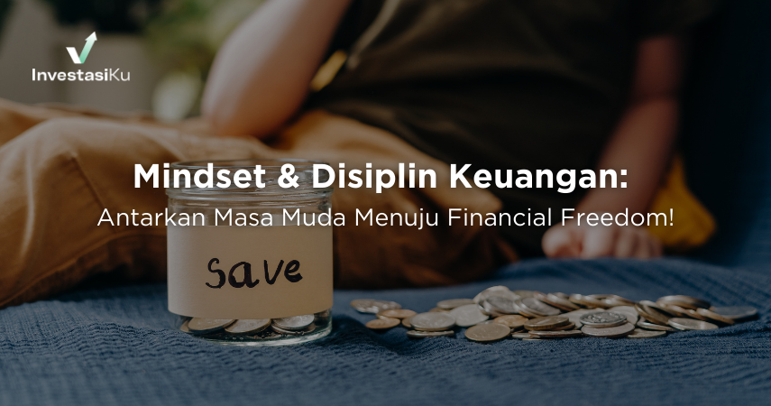 Mindset & Disiplin Keuangan: Antarkan Masa Muda Menuju Financial Freedom!